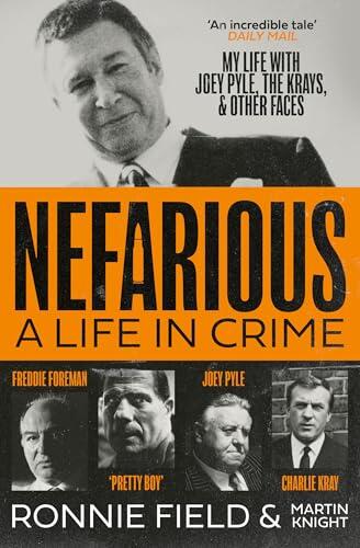 Nefarious: The gripping true story of a life in crime with notorious London gangsters including Joey Pyle, the Krays and Freddie Foreman