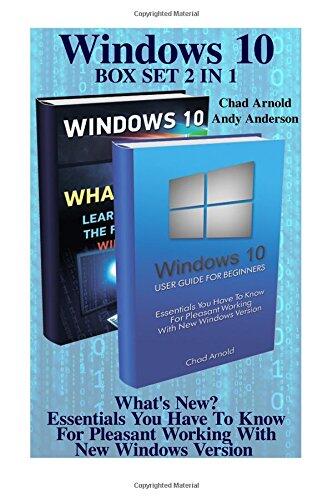 Windows 10 Box Set 2 in 1: What's New? Essentials You Have to Know for Pleasant Working with New Windows Version: