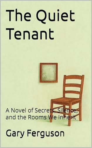 The Quiet Tenant: A Novel of Secrets, Silence, and the Rooms We Inherit