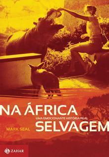 Na África Selvagem: Uma Emocionante História Real