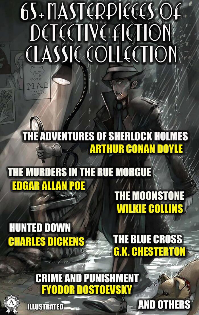 65+ Masterpieces of Detective Fiction Classic Collection. Illustrated: The Adventures of Sherlock Holmes, The Murders in the Rue Morgue, The Moonstone, ... Blue Cross, Crime and Punishment and others