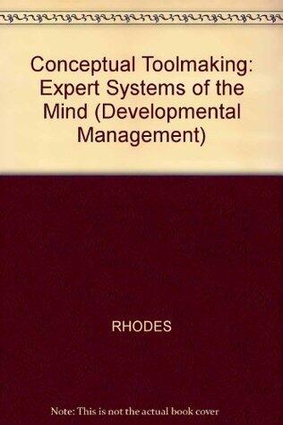 Conceptual Toolmaking: Expert Systems of the Mind