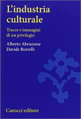 L'industria culturale: Tracce e immagini di un privilegio
