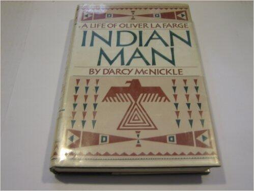 Indian Man; A Life of Oliver LA Farge