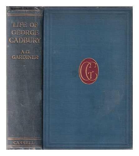 Life of George Cadbury: by A. G. Gardiner; with illustrations by Clive Gardiner