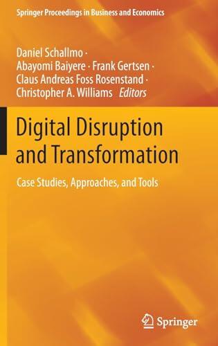 Digital Disruption and Transformation: Case Studies, Approaches, and Tools