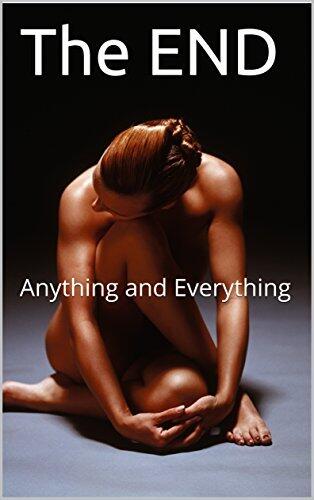 The END: Anything and Everything
