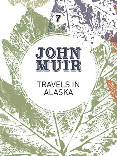 Travels in Alaska: Three immersions into Alaskan wilderness and culture