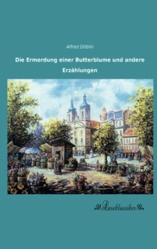 Die Ermordung einer Butterblume und andere Erzaehlungen