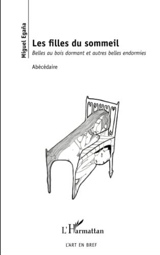 Les filles du sommeil: Belles au bois dormant et autres belles endormies Abécédaire