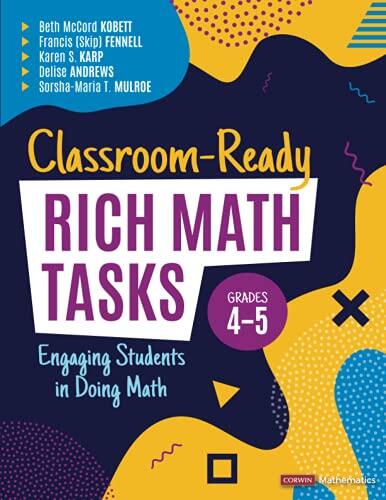 Classroom-Ready Rich Math Tasks (Grades 4-5): Engaging Students in Doing Math