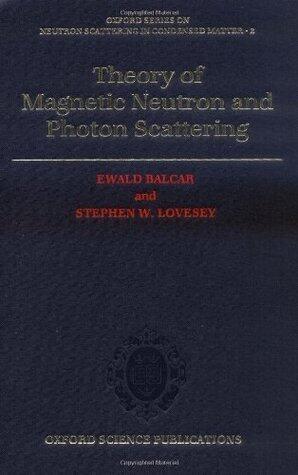 Theory of Magnetic Neutron and Photon Scattering (Oxford Series on Neutron Scattering in Condensed Matter