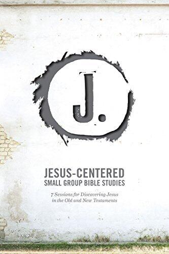 Jesus-Centered Small Group Bible Studies (Leader Guide): 7 Sessions for Discovering Jesus in the Old and New Testaments