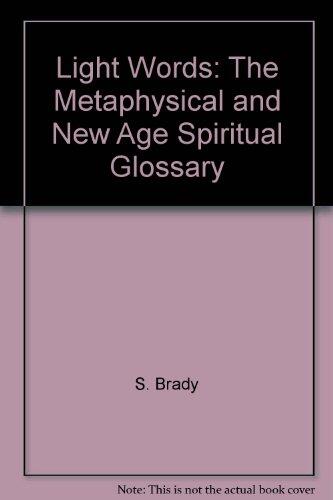 Light Words: The Metaphysical and New Age Spiritual Glossary