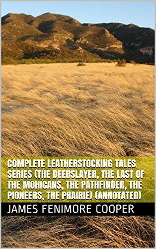 Complete Leatherstocking Tales Series (The Deerslayer, The Last of the Mohicans, The Pathfinder, The Pioneers, The Prairie)