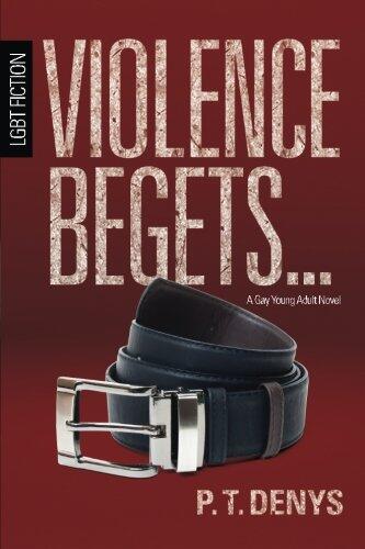 Violence Begets...: LGBT Fiction (A Gay Young Adult Novel)