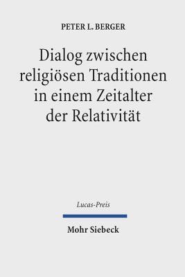 Dialog Zwischen Religiosen Traditionen in Einem Zeitalter Der Relativitat (Lucas-preis)