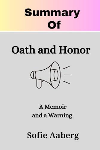 Summary of Oath and Honor: A Memoir and a Warning