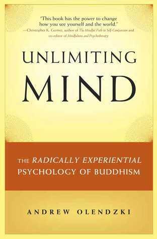 Unlimiting Mind: The Radically Experiential Psychology of Buddhism