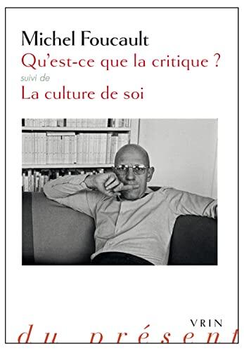Qu'est-ce Que la Critique?: Suivie de La Culture de Soi