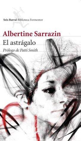 El astrágalo: Prólogo de Patti Smith (Biblioteca Formentor)