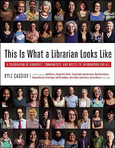 This Is What a Librarian Looks Like: A Celebration of Libraries, Communities, and Access to Information