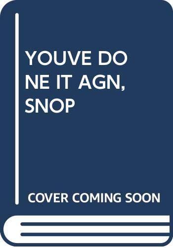YOUVE DONE IT AGN,SNOP