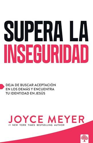 Supera la inseguridad: Deja de buscar aceptación en los demás y encuentra tu identidad en Jesús