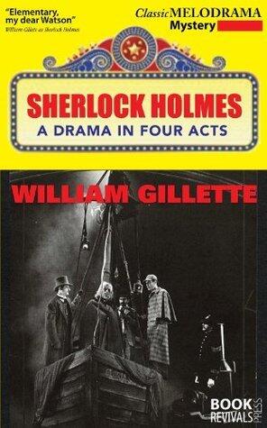 Sherlock Holmes: A Drama in Four Acts