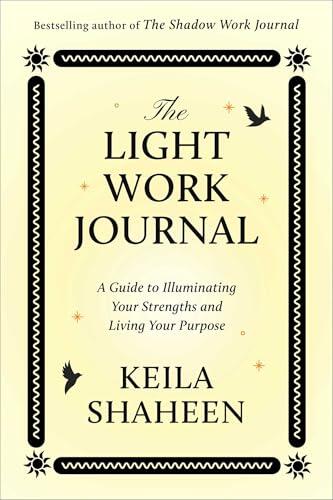 The Light Work Journal: A Guide to Finding Your Spark and Mastering Your Energy