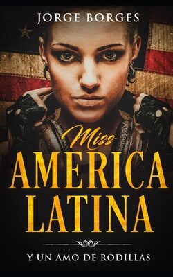 Miss America Latina: Y un Amo de Rodillas
