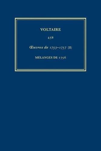 Œuvres complètes de Voltaire (Complete Works of Voltaire) 45B: Oeuvres de 1753-1757 (II): Mélanges de 1756