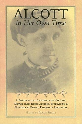Alcott in Her Own Time: A Biographical Chronicle of Her Life