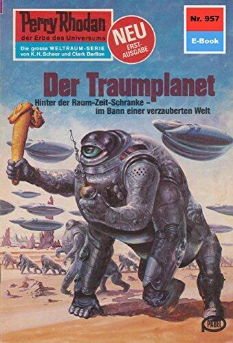 Perry Rhodan 957: Der Traumplanet: Perry Rhodan-Zyklus "Die kosmischen Burgen" (Perry Rhodan-Erstauflage)
