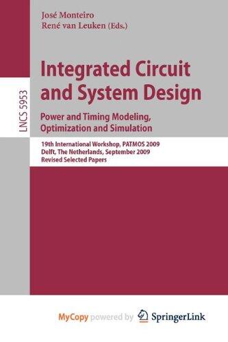 Integrated Circuit and System Design: Power and Timing Modeling, Optimization and Simulation : 19th International Workshop, PATMOS 2009, Delft, The ... September 9-11, 2009, Revised Selected Papers