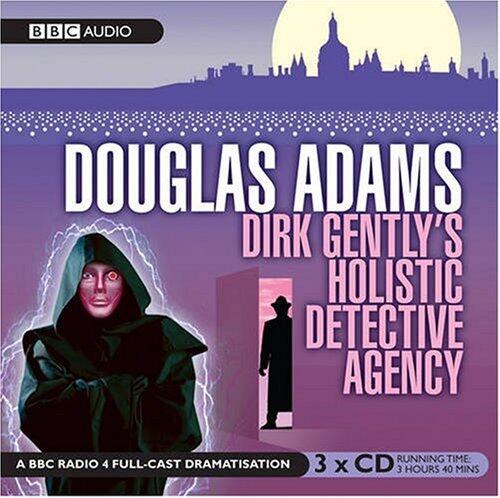 Dirk Gently's Holistic Detective Agency: A BBC Radio 4 Full-Cast Dramatisation
