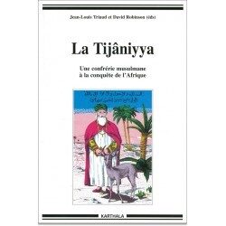 La Tijaniyya: Une Confrerie Musulmane a la Conquete de l'Afrique