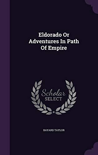 Eldorado Or Adventures In Path Of Empire