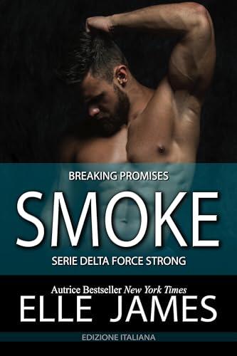 Smoke: Breaking Promises (Delta Force Strong (Italiano) Vol. 9)