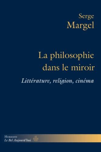 La philosophie dans le miroir: Littérature, religion, cinéma