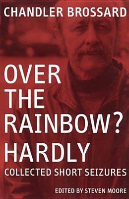 Over the Rainbow? Hardly: Collected Short Seizures