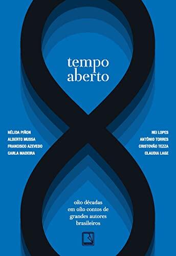 Tempo Aberto: Oito Décadas em Oito Contos de Grandes Autores Brasileiros