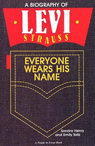 Everyone Wears His Name: A Biography of Levi Strauss