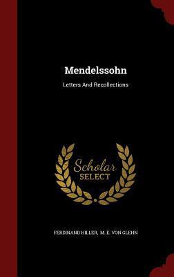 Mendelssohn: Letters And Recollections