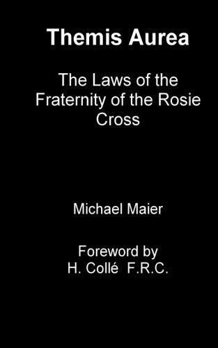 Themis Aurea: The Laws of the Fraternity of the Rosie Cross