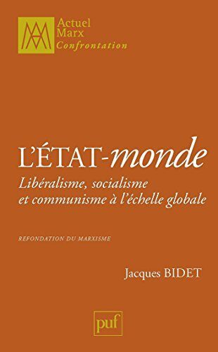 L'État-monde: Libéralisme, socialisme et communisme à l'échelle globale. Refondation du marxisme