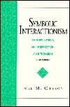 Symbolic Interactionism: An Introduction, an Interpretation, an Integration