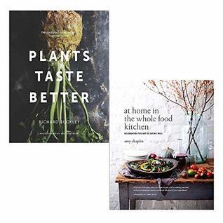 Plants Taste Better: At Home in the Whole Food Kitchen (2 Books Collections Set)