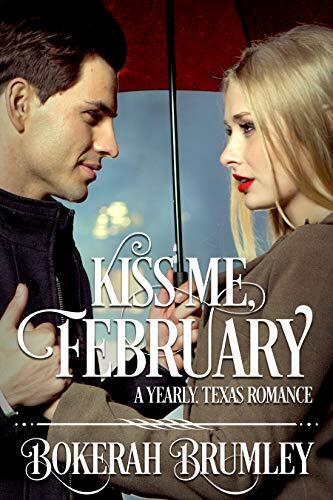 Kiss Me, February: A Yearly, Texas Romance