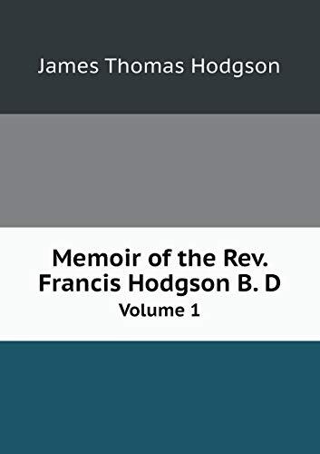 Memoir of the Rev. Francis Hodgson B. D Volume 1